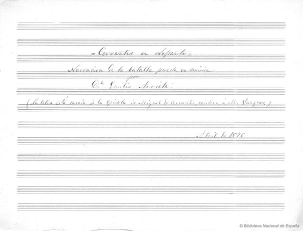 Cervantes en Lepanto / narración de la batalla puesta en música por Dn. Emilio Arrieta.